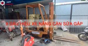 Dấu hiệu xe nâng cần sửa gấp